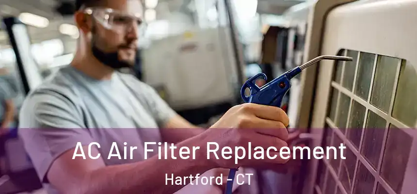  AC Air Filter Replacement Hartford - CT