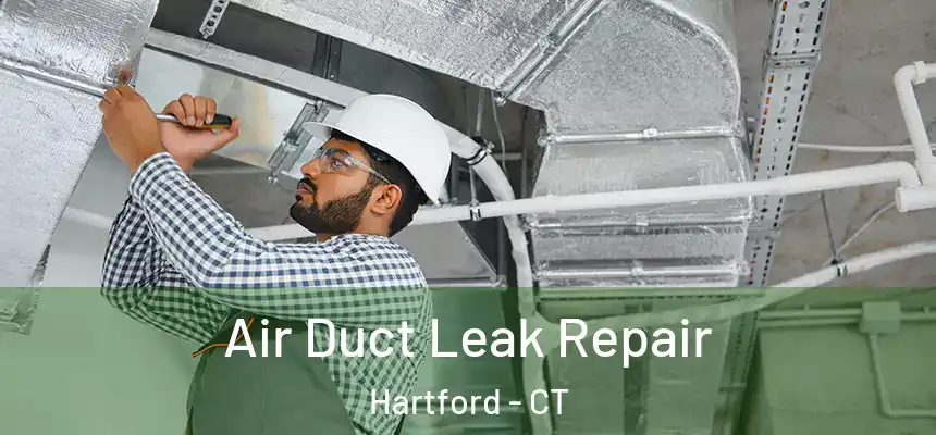  Air Duct Leak Repair Hartford - CT