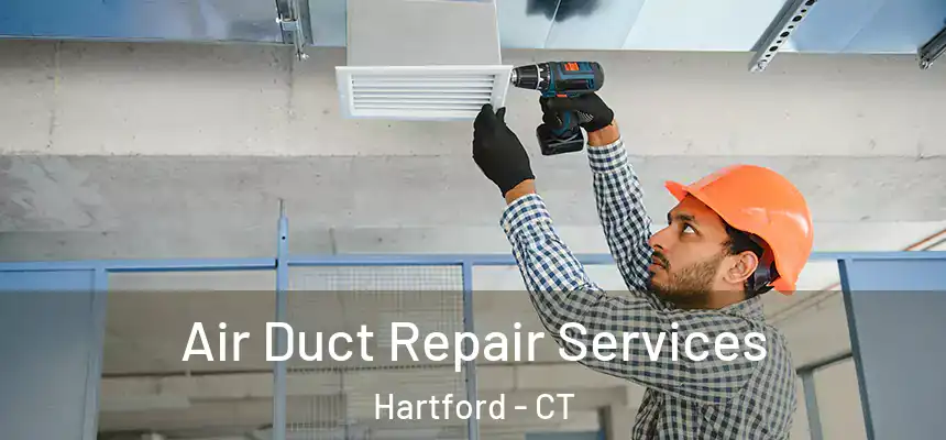  Air Duct Repair Services Hartford - CT
