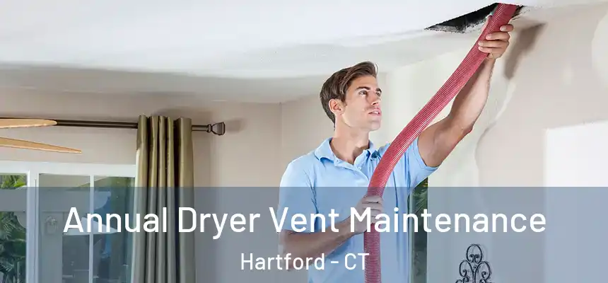  Annual Dryer Vent Maintenance Hartford - CT