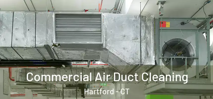  Commercial Air Duct Cleaning Hartford - CT