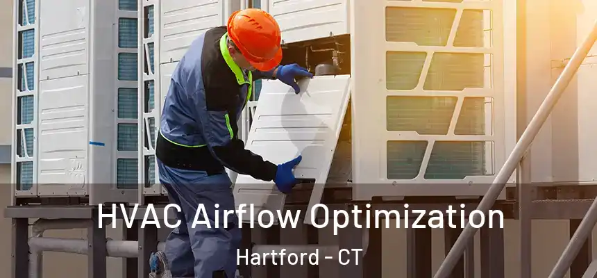  HVAC Airflow Optimization Hartford - CT