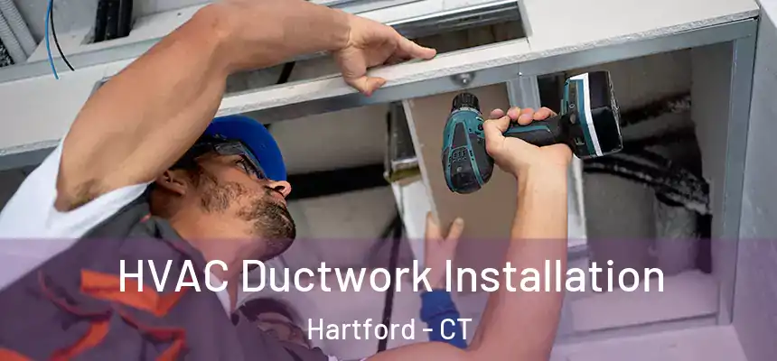  HVAC Ductwork Installation Hartford - CT