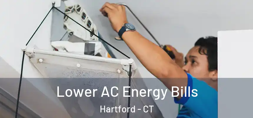 Lower AC Energy Bills Hartford - CT