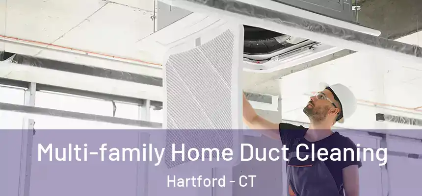  Multi-family Home Duct Cleaning Hartford - CT
