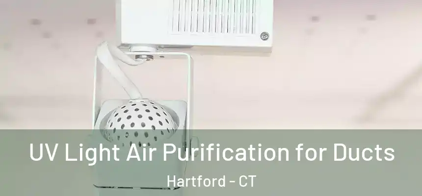  UV Light Air Purification for Ducts Hartford - CT